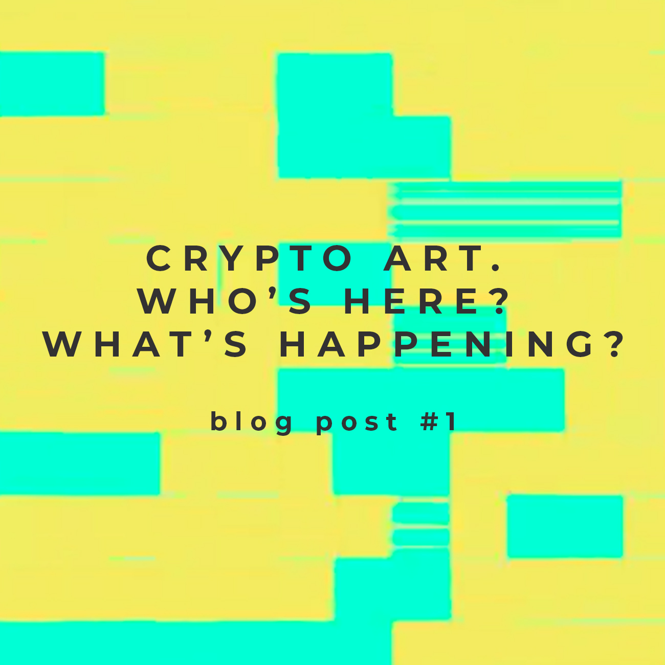 Crypto Art. Who’s Here? What’s Happening?